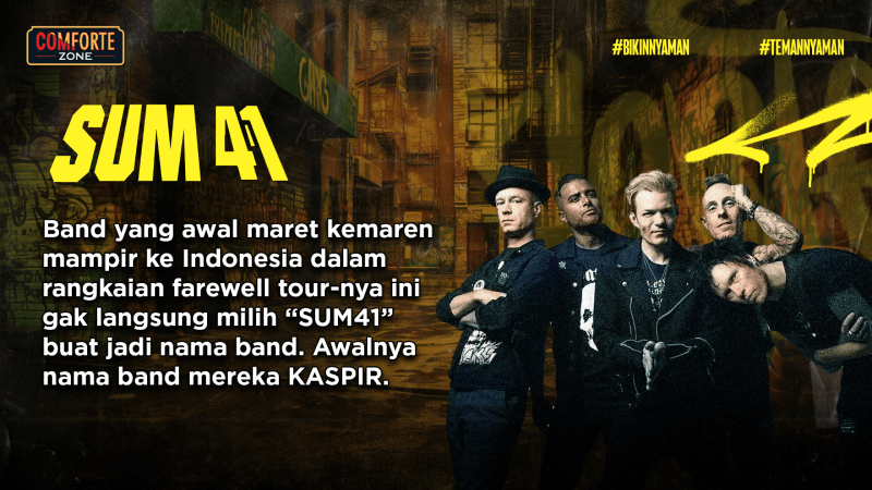 Band yang awal maret kemaren mampir ke Indonesia dalam rangkaian farewell tour-nya ini gak langsung milih “SUM41” buat jadi nama band. Awalnya nama band mereka KASPIR.