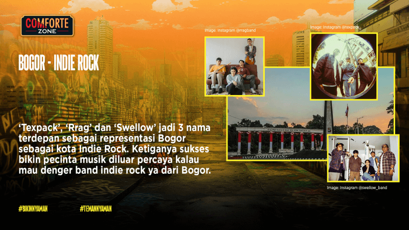 ‘Texpack’, ‘Rrag’ dan ‘Swellow’ jadi 3 nama terdepan sebagai representasi Bogor sebagai kota Indie Rock. Ketiganya sukses bikin pecinta musik diluar percaya kalau mau denger band indie rock ya dari Bogor.