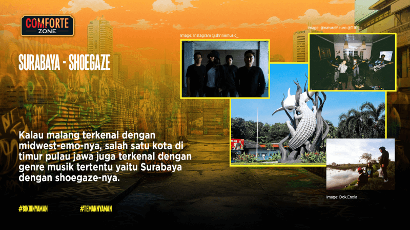 Kalau malang terkenal dengan midwest-emo-nya, salah satu kota di timur pulau jawa juga terkenal dengan genre musik tertentu yaitu Surabaya dengan shoegaze-nya.