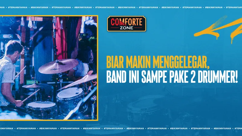 COMFORTEPEDIA | BIAR MAKIN MENGGELEGAR, BAND INI SAMPE PAKE 2 DRUMMER!