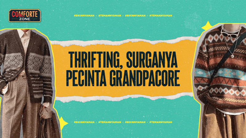 COMFORTEPEDIA | THRIFTING, SURGANYA PECINTA GRANDPACORE